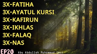 3X FATIHA 3X AYATUL KURSI 3X KAFIRUN 3X IKHLAS 3X FALAQ 3X NAS  EP 020  Abu Abdullah Muhammad Umar [upl. by Odelle]