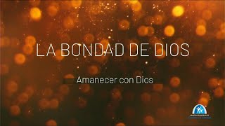 🔴AMANECER CON DIOS🔴quotLa Bondad de Dios quot [upl. by Stilu425]