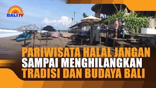 PARIWISATA HALAL JANGAN SAMPAI MENGHILANGKAN TRADISI DAN BUDAYA BALI [upl. by Ayhdiv]