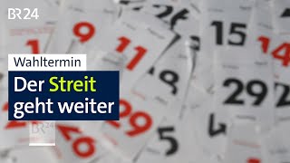 Wahltermin Der Streit geht weiter  BR24 [upl. by Lytsyrk8]