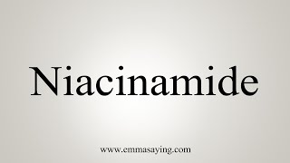 How To Say Niacinamide [upl. by Dnar]