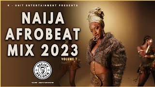 NAIJA AFROBEAT MIX 2023 VOL 7  AYRA STAR SABILITY SPYRO KIZZ DANIEL REMA RUGER BY DJ KELDEN [upl. by Dust]