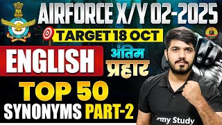 Airforce XY English Top 50 Synonyms  18 October Airforce Exam  Airforce English Practice [upl. by Kylynn259]