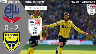 Bolton Wanderers 02 Oxford United Playoff Final EFL Championship 2324 Highlight [upl. by Alisander298]