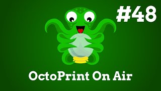 OctoPrint On Air 48 [upl. by Barb]