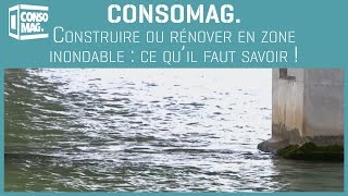 Consomag  Construire ou rénover en zone inondable  ce quil faut savoir [upl. by Jeannine390]