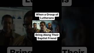 When Lutherans Bring Their Baptist Friend [upl. by Sunev]