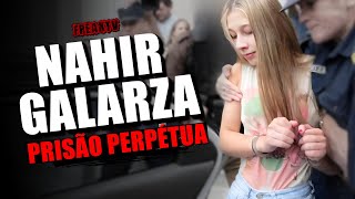 PRISÃO PERPÉTUA CASO NAHIR GALARZA [upl. by Imogene]