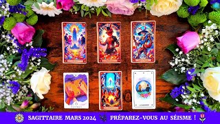 🌷 Sagittaire Mars 2024 🌿 PréparezVous Au Séisme  🌼 [upl. by Marney]