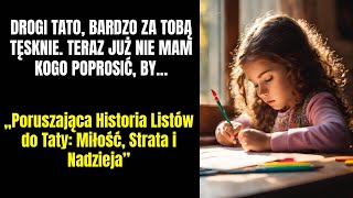 MAŁA ZOSIA PISZE LISTY DO TATY W NIEBIE WZRUSZAJĄCA HISTORIA O STRACIE I NADZIEI [upl. by Eustashe]