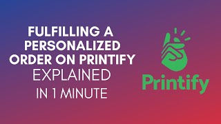 How To Fulfill A Personalized Order On Printify 2024 [upl. by Margaretha]