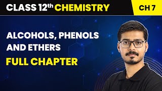 Alcohols Phenols and Ethers  Full Chapter  Class 12 Chemistry Chapter 7 [upl. by Anaeg]