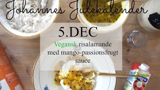 5DEC  VEGANSK RISALAMANDE MED MANGOPASSIONSFRUGT SAUCE [upl. by Ignacio]