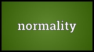 Normality Meaning [upl. by Mathews]