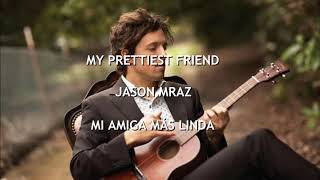 Jason Mraz  Prettiest Friend  Subtitulada en Español  Inglés [upl. by Seys]