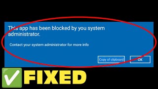 How To Fix This App Has Been Blocked By Your System Administrator Error  Windows 10  Fix [upl. by Akcirehs]