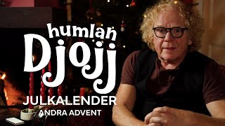 Humlan Djojjs julkalender  Andra advent [upl. by Dannye99]