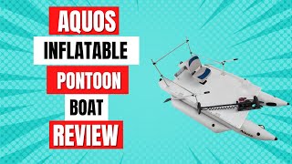 AQUOS Inflatable Pontoon Boat Review [upl. by Loris]