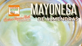 Mayonesa de almendras  Cocina Vegan Fácil [upl. by Drais534]