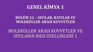 Genel Kimya 1Bölüm 12 Sıvılar Katılar ve Moleküller Arası Kuvvetler Sıvıların Bazı Özellikleri 1 [upl. by Nnair]