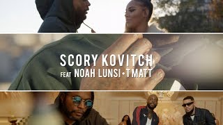 Scory Kovitch Noah Lunsi amp T Matt  Dis Moi Clip Officiel [upl. by Brigg]