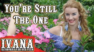 Shania Twain  Youre Still The One Official Music Video Cover by Ivana [upl. by Silenay986]