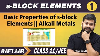 sBlock Elements 01  Basic Properties of sBlock  Alkali Metals  Class 11JEE  RAFTAAR [upl. by Neehsar396]