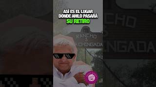 Así es el lugar donde AMLO pasará su retiro [upl. by Akinnej]