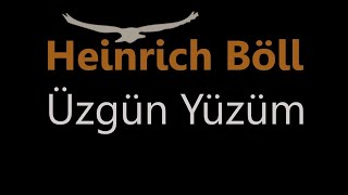 quotÜzgün Yüzümquot Heinrich Böll sesli öykü Akın ALTAN akınaltan heinrichböll sesliöykü kitap [upl. by Yanal]