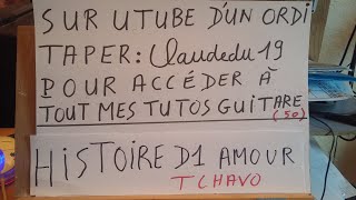 HISTOIRE D UN AMOUR PAR TCHAVO  ACCORDS GUITAREQSQS4  CH1 [upl. by Babbette]