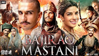 Bajirao Mastani Full Movie HD  Ranveer Singh  Deepika Padukon  Priyanka Chopra  Review amp Facts [upl. by Wolfgang]