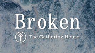 The Gathering House  Broken  Lofi version Official Lyric Video [upl. by Fischer]