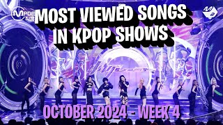 TOP 100 MOST VIEWED SONGS IN KPOP SHOWS IN 2024  OCTOBER  WEEK 4 [upl. by Kinata]