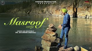 Masroof ਮਸਰੂਫ਼ Official Video  Satinder Sartaaj  Travel Diaries  New Punjabi Song 2024 [upl. by Cassondra]