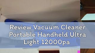 Review Vacuum Cleaner Portable Handheld Ultra Light 12000pa Strong Suction Wireless Vacuum Cleaner [upl. by Seda]