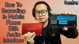 How To Recording In Mobile Phone With Audio Interface Like a DAW  Mobile Recording Setup [upl. by Halludba]