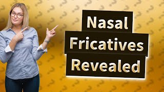 What does a nasal Fricative sound like [upl. by Euqinue]