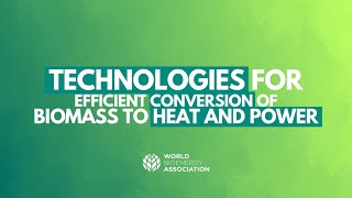 Webinar  Technologies for efficient conversion of biomass to heat and power [upl. by Deevan]