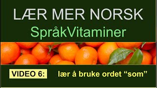 SPRÅKVITAMIN 6  SOM  LÆR MER NORSK [upl. by Pam]