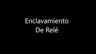 Enclavamiento De Relé [upl. by Vasquez]