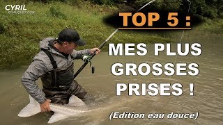 TOP 5  MES PLUS GROSSES PRISES Eau douce  Cyril Chauquet [upl. by Anyek]