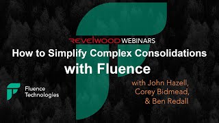 How to Simplify Complex Consolidations with Fluence Technologies  Revelwood Webinars [upl. by Yenhpad]