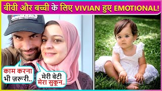 Vivian Dsena Misses Her Daughter amp Wife Nouran Aly Says Maine Itne Paise Nahi Kamaye [upl. by Idur]