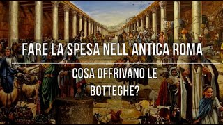 Come facevano shopping nellAntica Roma [upl. by Nedla]