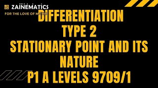 P1 DIFFERENTIATION TYPE 2 STATIONARY POINT AND ITS NATURE A LEVELS 9709 [upl. by Gensler817]