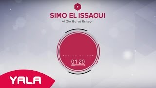 Simo El Issaoui  Al Zin Bghat Eskayri Audio  سيمو العيساوي  الزين بغات اسكايري [upl. by Saref731]