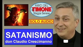 SATANISMO solo audio di Don Claudio Crescimanno [upl. by Suhcnip]