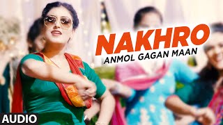 New Punjabi Audio Song  Anmol Gagan Maan Nakhro  Tiger Style  Preet Kanwal  Latest Punjabi Song [upl. by Yznyl]