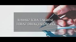 İlamsız İcra Takibine İtiraz Dilekçesi Örneği Nasıl Yazılır [upl. by Nnylhsa699]