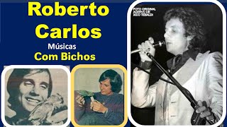 Músicas de Roberto Carlos com Bichos  Parte 1 [upl. by Etnahs25]